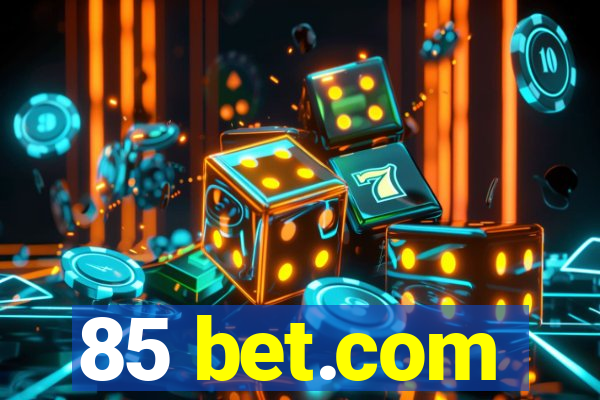 85 bet.com